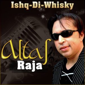 Best of Altaf Raja – Ishq-Di-Whisky (2013) Album Art