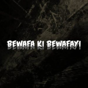 Bewafa Ki Bewafayi (2021) Album Art