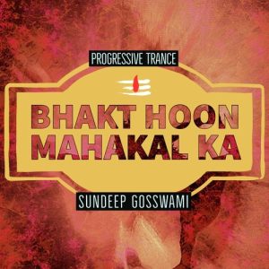 Bhakt Hoon Mahakal Ka (Progressive Trance) (2020) Album Art