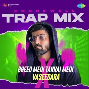 Bheed Mein Tanhai Mein x Vaseegara – Knockwell Trap Mix