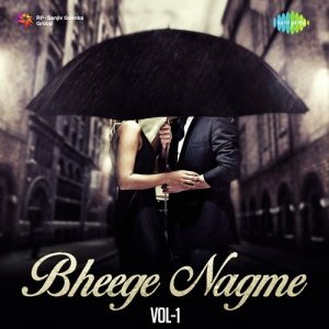 Bheege Nagme – Vol. 1