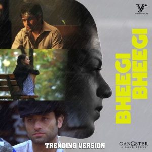 Bheegi Bheegi (Trending Version / From “Gangster”)