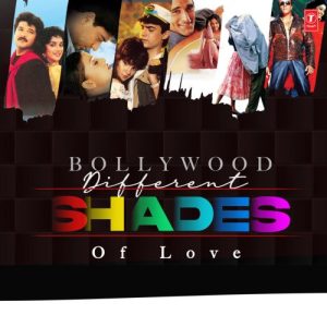 Bollywood – Different Shades Of Love