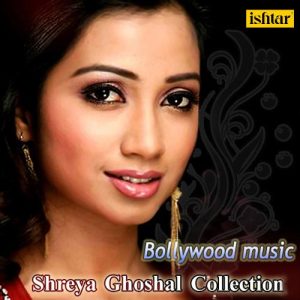 Bollywood Music – Shreya Ghoshal Collection