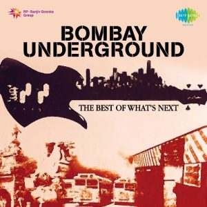 Bombay The Underground – The Best Of Whats Next