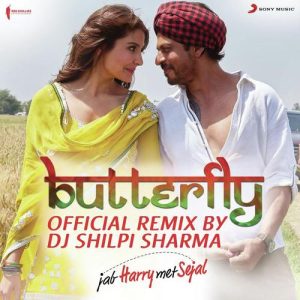 Butterfly (Official Remix by DJ Shilpi Sharma) [From “Jab Harry Met Sejal”] (2017) Album Art