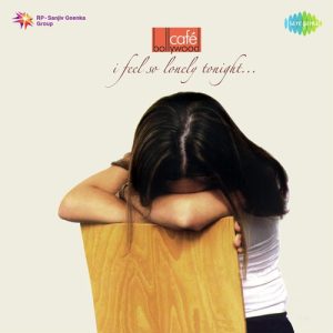 Cafe Bollywood – I Feel So Lonely