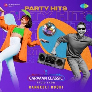 Carvaan Classics With Rangeeli Ruchi – Party Hits