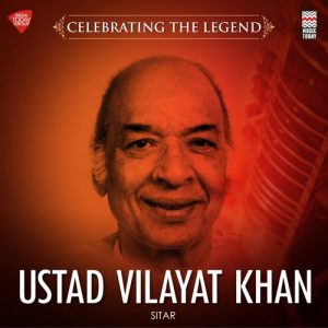 Celebrating the Legend – Ustad Vilayat Khan