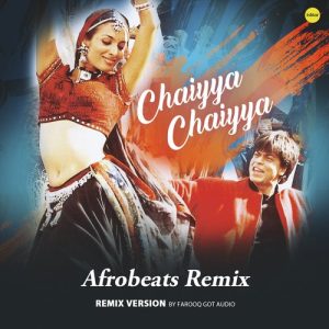 Chaiyya Chaiyya (Afrobeat’s Remix)