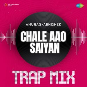 Chale Aao Saiyan – Trap Mix (2023) Album Art