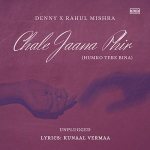 Chale Jaana Phir (Humko Tere Bina) [Unplugged] (2023) Album Art