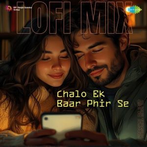 Chalo Ek Baar Phir Se – Lofi Mix
