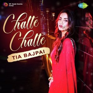 Chalte Chalte – Tia Bajpai