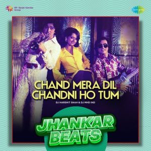 Chand Mera Dil Chandni Ho Tum – Jhankar Beats