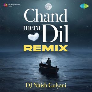 Chand Mera Dil – Remix