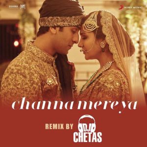 Channa Mereya (Remix By DJ Chetas) [From “Ae Dil Hai Mushkil”] (2016) Album Art