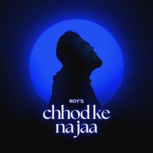 Chhod Ke Na Jaa