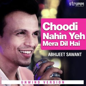 Choodi Nahin Yeh Mera Dil Hai – Unwind Version