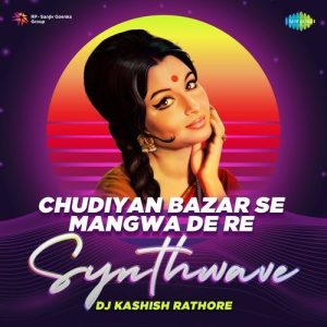 Chudiyan Bazar Se Mangwa De Re – Synthwave