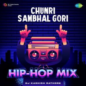 Chunri Sambhal Gori – Hip-Hop Mix (2023) Album Art