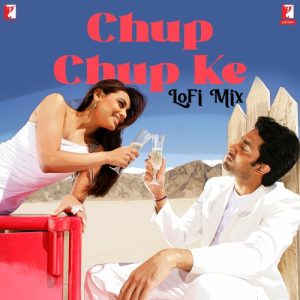 Chup Chup Ke – LoFi Mix