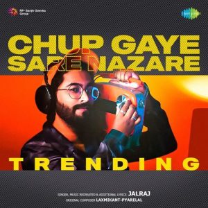 Chup Gaye Sare Nazare – Trending