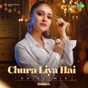 Chura Liya Hai – Chill Mix