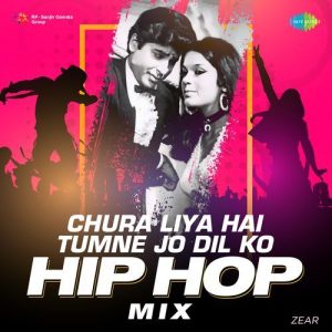 Chura Liya Hai Tumne Jo Dil Ko – Hip Hop Mix