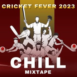 Cricket Fever 2023 – Chill Mixtape (2023) Album Art