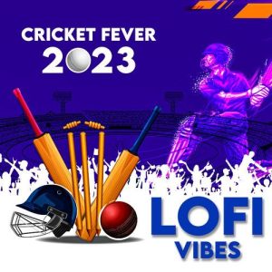 Cricket Fever 2023 – Lofi Vibes (2023) Album Art