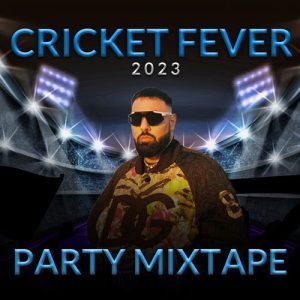 Cricket Fever 2023 – Party Mixtape (2023) Album Art