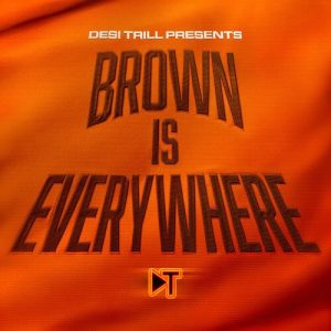 DESI TRILL Presents…Brown is Everywhere (2024) Album Art
