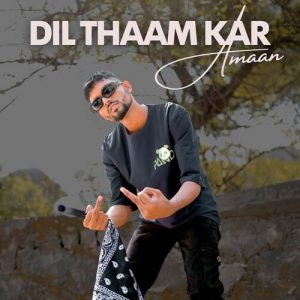 DIL THAAM KAR