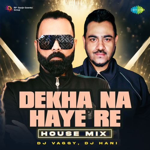Dekha Na Haye Re – House Mix