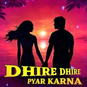 Dhire Dhire Pyar Karna (2024) Album Art