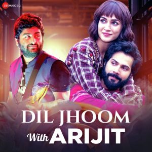 Dil Jhoom with Arijit Singh (2024) Album Art