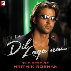 Dil Laga Na – The Best Of Hrithik Roshan