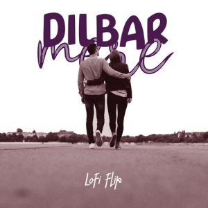 Dilbar Mere (Lofi Flip) (2023) Album Art