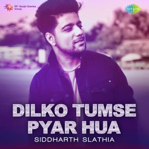 Dilko Tumse Pyar Hua – Siddharth Slathia (2018) Album Art