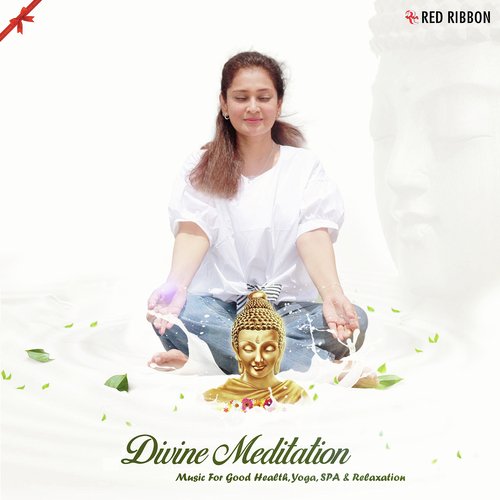 Divine Meditation – Music For Good Health, Yoga, SPA & Relaxation