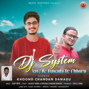 Dj System – Aaye Be Dawada Re Chhoru