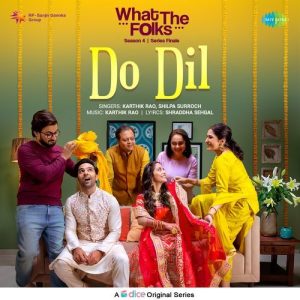 Do Dil – What the Folks Season 4
