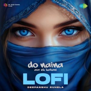 Do Naina Aur Ek Kahani – Lofi (2025) Album Art