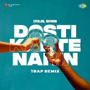 Dosti Karte Nahin – Trap Remix