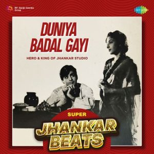 Duniya Badal Gayi – Super Jhankar Beats