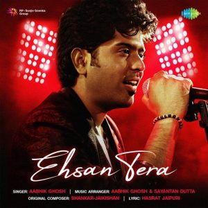 Ehsan Tera – Aabhik Ghosh