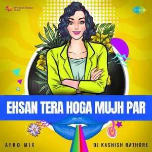 Ehsan Tera Hoga Mujh Par – Afro Mix