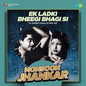 Ek Ladki Bheegi Bhagi Si – Monsoon Jhankar