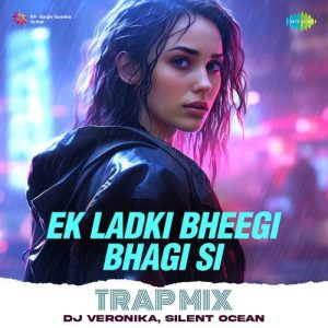 Ek Ladki Bheegi Bhagi Si – Trap Mix (2024) Album Art